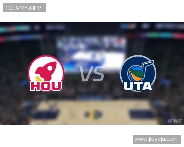 火箭队与爵士队精彩全场录播回顾及赛后分析